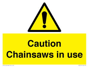 Caution Chainsaws in use